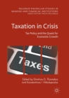 Taxation in Crisis : Tax Policy and the Quest for Economic Growth - Book