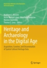 Heritage and Archaeology in the Digital Age : Acquisition, Curation, and Dissemination of Spatial Cultural Heritage Data - Book