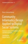 Community Informatics Design Applied to Digital Social Systems : Communicational Foundations, Theories and Methodologies - Book