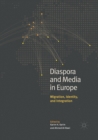Diaspora and Media in Europe : Migration, Identity, and Integration - Book