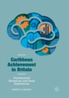 Caribbean Achievement in Britain : Psychosocial Resources and Lived Experiences - Book