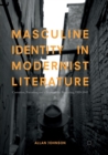 Masculine Identity in Modernist Literature : Castration, Narration, and a Sense of the Beginning, 1919-1945 - Book