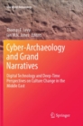 Cyber-Archaeology and Grand Narratives : Digital Technology and Deep-Time Perspectives on Culture Change in the Middle East - Book