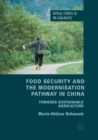 Food Security and the Modernisation Pathway in China : Towards Sustainable Agriculture - Book