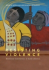 Resisting Violence : Emotional Communities in Latin America - Book