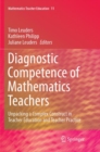 Diagnostic Competence of Mathematics Teachers : Unpacking a Complex Construct in Teacher Education and Teacher Practice - Book