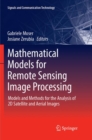 Mathematical Models for Remote Sensing Image Processing : Models and Methods for the Analysis of 2D Satellite and Aerial Images - Book