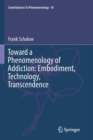 Toward a Phenomenology of Addiction: Embodiment, Technology, Transcendence - Book