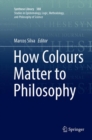 How Colours Matter to Philosophy - Book