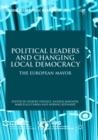 Political Leaders and Changing Local Democracy : The European Mayor - Book