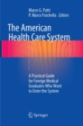 The American Health Care System : A Practical Guide for Foreign Medical Graduates Who Want to Enter the System - Book