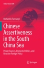 Chinese Assertiveness in the South China Sea : Power Sources, Domestic Politics, and Reactive Foreign Policy - Book