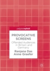 Provocative Screens : Offended Audiences in Britain and Germany - Book