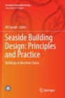 Seaside Building Design: Principles and Practice : Buildings in Maritime Zones - Book