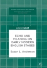 Echo and Meaning on Early Modern English Stages - Book