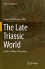 The Late Triassic World : Earth in a Time of Transition - Book