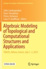 Algebraic Modeling of Topological and Computational Structures and Applications : THALES, Athens, Greece, July 1-3, 2015 - Book