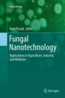Fungal Nanotechnology : Applications in Agriculture, Industry, and Medicine - Book