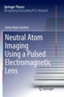 Neutral Atom Imaging Using a Pulsed Electromagnetic Lens - Book