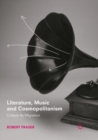 Literature, Music and Cosmopolitanism : Culture as Migration - Book