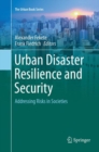 Urban Disaster Resilience and Security : Addressing Risks in Societies - Book