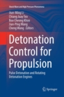 Detonation Control for Propulsion : Pulse Detonation and Rotating Detonation Engines - Book