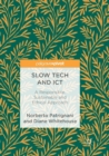 Slow Tech and ICT : A Responsible, Sustainable and Ethical Approach - Book