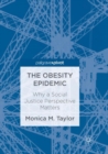 The Obesity Epidemic : Why a Social Justice Perspective Matters - Book