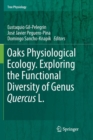 Oaks Physiological Ecology. Exploring the Functional Diversity of Genus Quercus L. - Book
