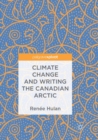 Climate Change and Writing the Canadian Arctic - Book
