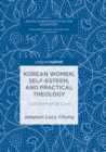 Korean Women, Self-Esteem, and Practical Theology : Transformative Care - Book