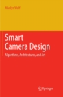 Smart Camera Design : Algorithms, Architectures, and Art - Book