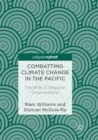 Combatting Climate Change in the Pacific : The Role of Regional Organizations - Book