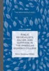Public Medievalists, Racism, and Suffrage in the American Women's College - Book