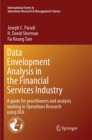 Data Envelopment Analysis in the Financial Services Industry : A Guide for Practitioners and Analysts Working in Operations Research Using DEA - Book