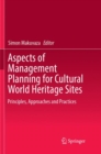 Aspects of Management Planning for Cultural World Heritage Sites : Principles, Approaches and Practices - Book