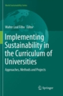 Implementing Sustainability in the Curriculum of Universities : Approaches, Methods and Projects - Book