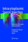 Intracytoplasmic Sperm Injection : Indications, Techniques and Applications - Book