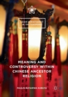 Meaning and Controversy within Chinese Ancestor Religion - Book