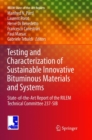 Testing and Characterization of Sustainable Innovative Bituminous Materials and Systems : State-of-the-Art Report of the RILEM Technical Committee 237-SIB - Book