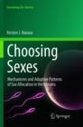 Choosing Sexes : Mechanisms and Adaptive Patterns of Sex Allocation in Vertebrates - Book