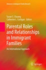 Parental Roles and Relationships in Immigrant Families : An International Approach - Book