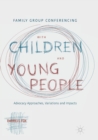Family Group Conferencing with Children and Young People : Advocacy Approaches, Variations and Impacts - Book