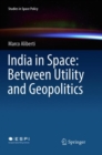 India in Space: Between Utility and Geopolitics - Book