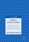 Supply Chain Cases : Leading Authors, Research Themes and Future Direction - Book