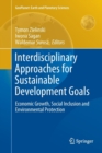Interdisciplinary Approaches for Sustainable Development Goals : Economic Growth, Social Inclusion and Environmental Protection - Book