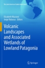 Volcanic Landscapes and Associated Wetlands of Lowland Patagonia - Book