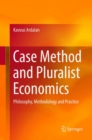Case Method and Pluralist Economics : Philosophy, Methodology and Practice - Book