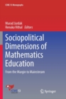 Sociopolitical Dimensions of Mathematics Education : From the Margin to Mainstream - Book