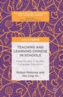 Teaching and Learning Chinese in Schools : Case Studies in Quality Language Education - Book